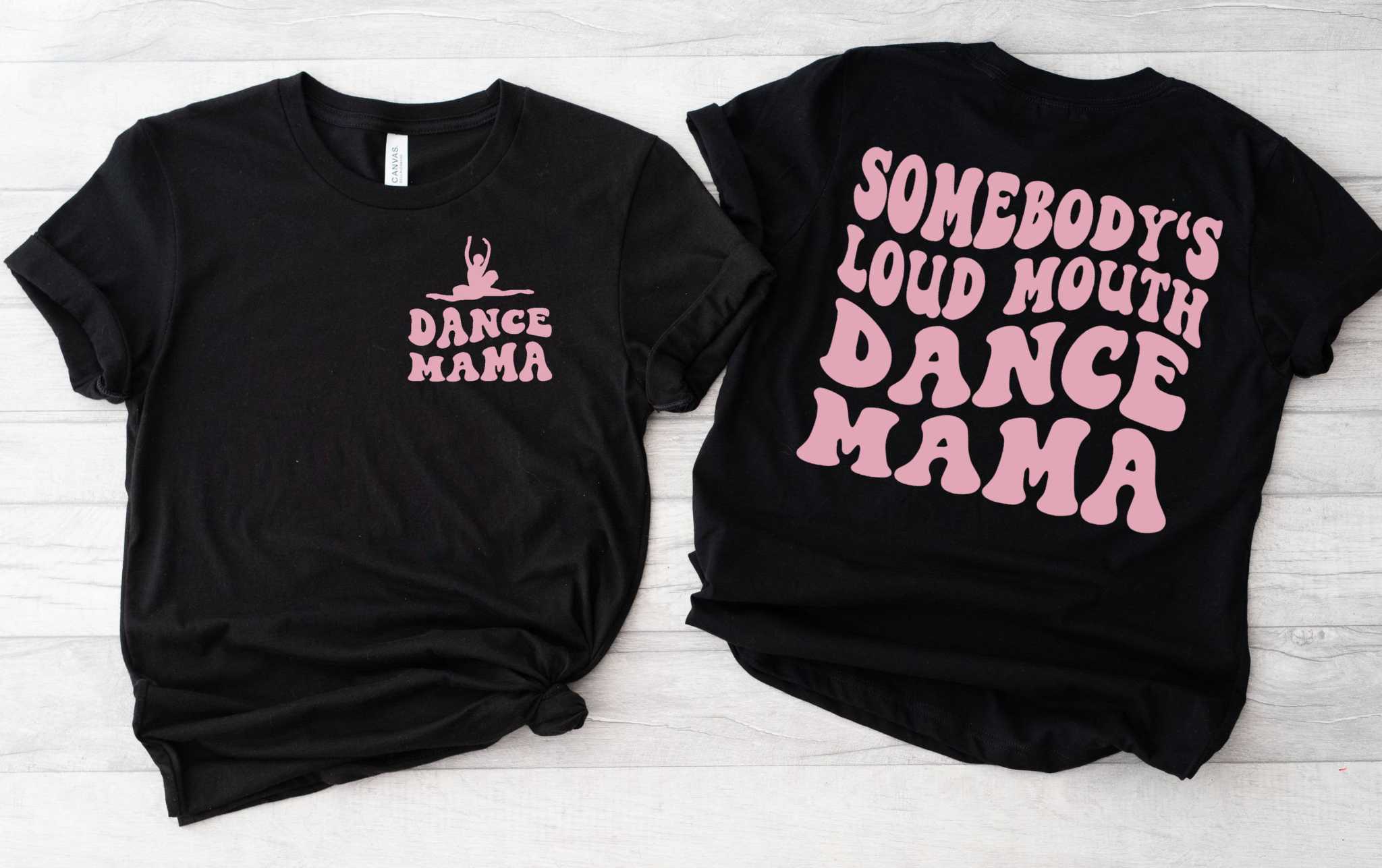Gerdees Somebody's Loud Mouth Dance Mama, Dance Mama Tee