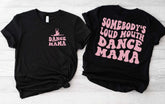 Gerdees Somebody's Loud Mouth Dance Mama, Dance Mama Tee