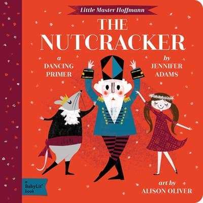 Gibbs Smith The Nutcracker: A BabyLit Dancing Primer