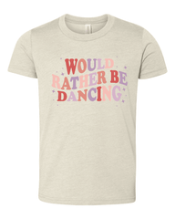 Whitney Deal Dancewear Would Rather Be Dancing Tee